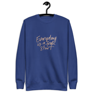 EVERYDAY A FRESH START Unisex Premium Sweatshirt