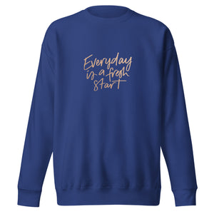 EVERYDAY A FRESH START Unisex Premium Sweatshirt