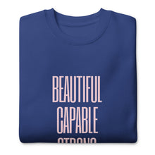 Load image into Gallery viewer, BEAUTIFUL CAPABLE STRONG Unisex Premium Sweatshirt
