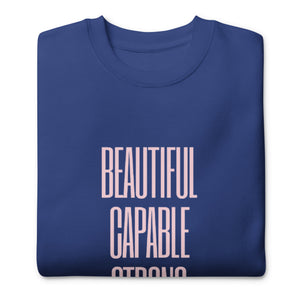 BEAUTIFUL CAPABLE STRONG Unisex Premium Sweatshirt