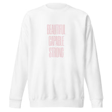 Load image into Gallery viewer, BEAUTIFUL CAPABLE STRONG Unisex Premium Sweatshirt
