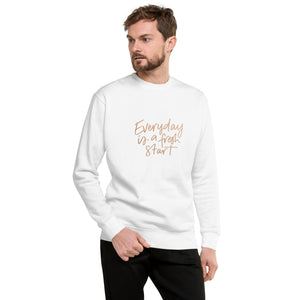 EVERYDAY A FRESH START Unisex Premium Sweatshirt