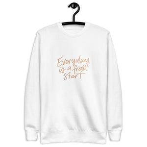 EVERYDAY A FRESH START Unisex Premium Sweatshirt