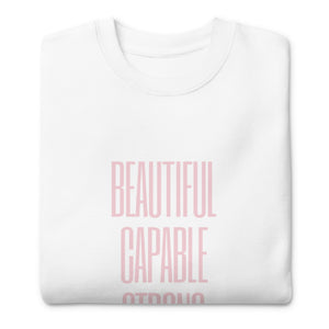 BEAUTIFUL CAPABLE STRONG Unisex Premium Sweatshirt