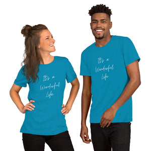 ITS A WONDERFUL LIFE Unisex t-shirt