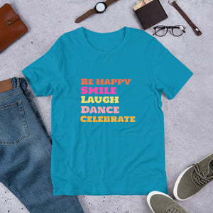 SMILE LAUGH DANCE BE HAPPY Unisex t-shirt