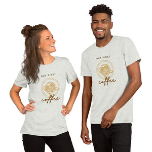 BUT FIRST COFFEE Unisex t-shirt