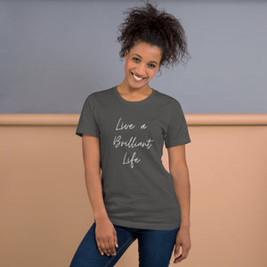 LIVE A BRILLIANT LIFE Unisex t-shirt