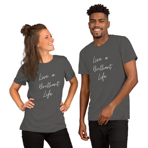 LIVE A BRILLIANT LIFE Unisex t-shirt