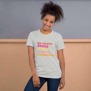 SMILE LAUGH DANCE BE HAPPY Unisex t-shirt