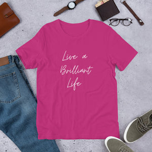 LIVE A BRILLIANT LIFE Unisex t-shirt