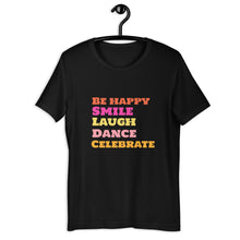 Load image into Gallery viewer, SMILE LAUGH DANCE BE HAPPY Unisex t-shirt
