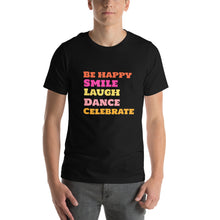 Load image into Gallery viewer, SMILE LAUGH DANCE BE HAPPY Unisex t-shirt
