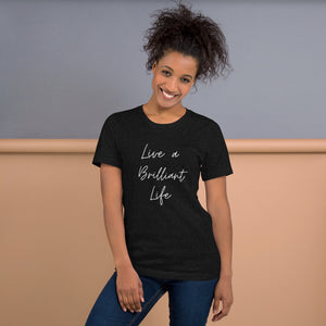 LIVE A BRILLIANT LIFE Unisex t-shirt