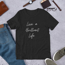 Load image into Gallery viewer, LIVE A BRILLIANT LIFE Unisex t-shirt
