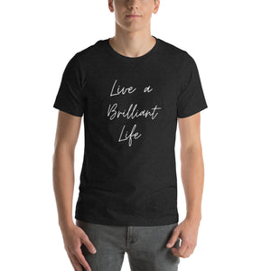 LIVE A BRILLIANT LIFE Unisex t-shirt