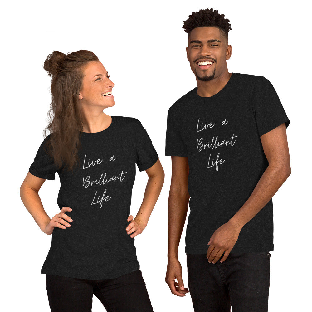 LIVE A BRILLIANT LIFE Unisex t-shirt