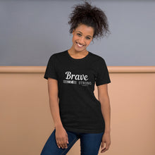 Load image into Gallery viewer, BRAVE AND STRONG Unisex t-shirt
