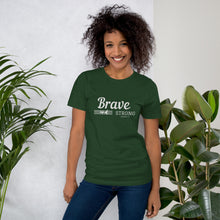 Load image into Gallery viewer, BRAVE AND STRONG Unisex t-shirt
