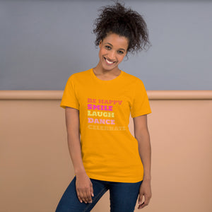 SMILE LAUGH DANCE BE HAPPY Unisex t-shirt