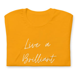 LIVE A BRILLIANT LIFE Unisex t-shirt