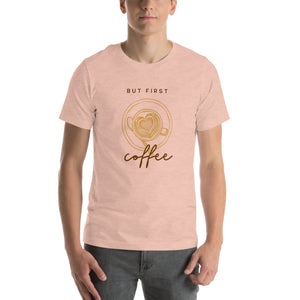 BUT FIRST COFFEE Unisex t-shirt