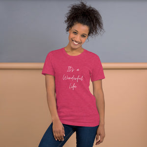 ITS A WONDERFUL LIFE Unisex t-shirt