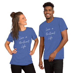 LIVE A BRILLIANT LIFE Unisex t-shirt