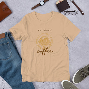 BUT FIRST COFFEE Unisex t-shirt