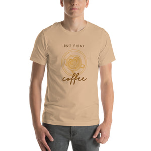 BUT FIRST COFFEE Unisex t-shirt