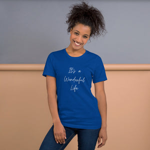 ITS A WONDERFUL LIFE Unisex t-shirt