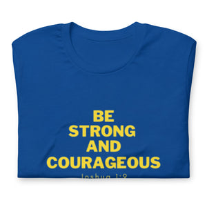 BE STRONG AND COURAGEOUS Unisex t-shirt