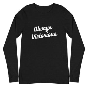 ALWAYS VICTORIOUS Unisex Long Sleeve Tee