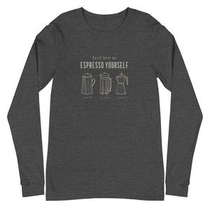 ESPRESSO YOURSELF Unisex Long Sleeve Tee