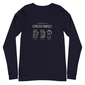 ESPRESSO YOURSELF Unisex Long Sleeve Tee