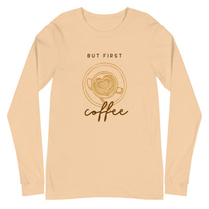 FIRST COFFEE Unisex Long Sleeve Tee