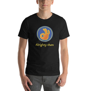 ALRIGHTY THEN Short-sleeve unisex t-shirt