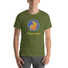 Load image into Gallery viewer, ALRIGHTY THEN Short-sleeve unisex t-shirt
