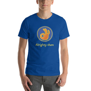 ALRIGHTY THEN Short-sleeve unisex t-shirt