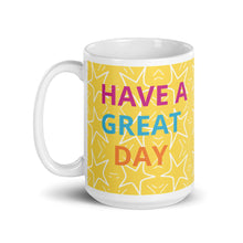 Load image into Gallery viewer, HAVE A GREAT DAY Mug
